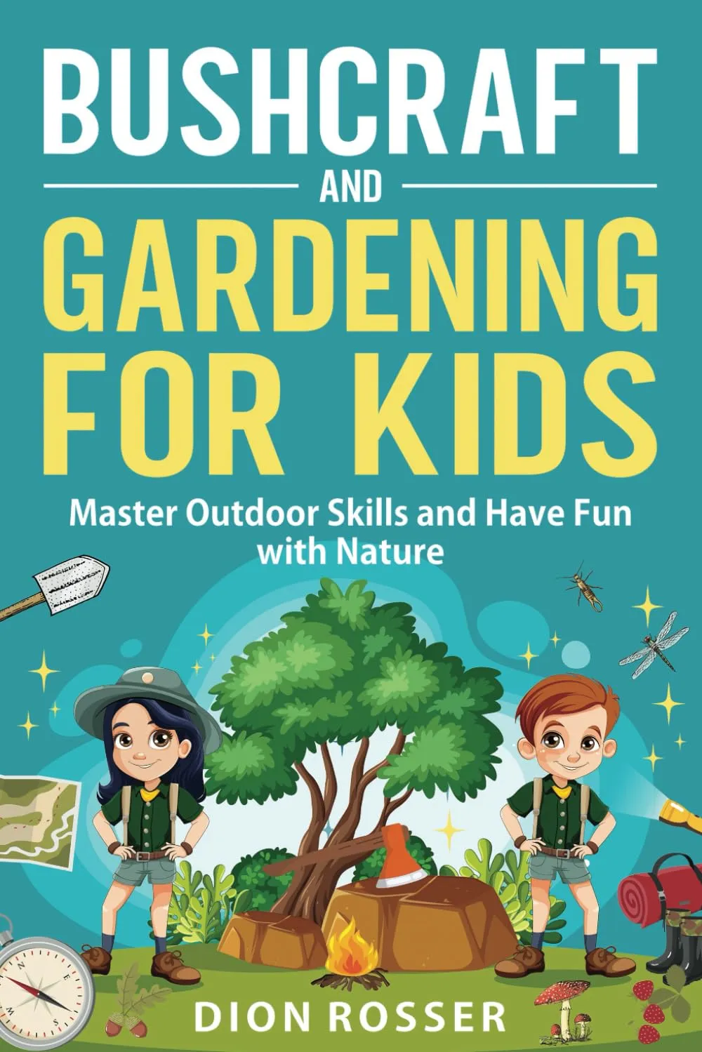 Bushcraft and Gardening for Kids: Master Outdoor Skills and Have Fun with Nature (Nature skills for kids) Paperback  September 16, 2024